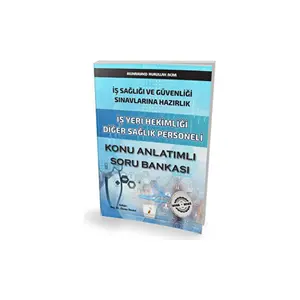 Pelikan Yayınları Iş Sağlığı ve Güvenliği Sınavlarına Hazırlık Iş Yeri Hekimliği Diğer Sağlık Personeli Konu Anlatımlı Soru Bankası
